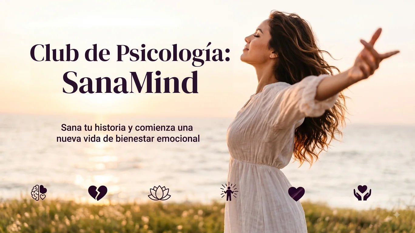 Club de Psicología: SanaMind. Sana tu historia y comienza una nueva vida de bienestar emocional.